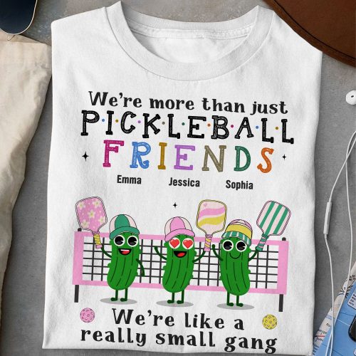 We're More Than Just Pickleball Friends - PersonalizedOne Size Shirt